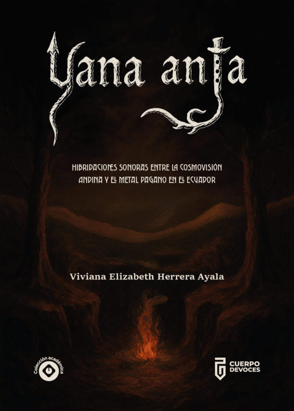 Yana Anta. Hibridaciones Sonoras entre la Cosmovisión Andina y el Metal Pagano en el Ecuador