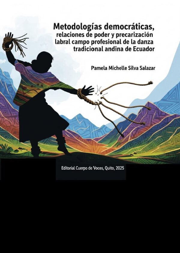 Metodologías democráticas, relaciones de poder y precarización laboral en el campo profesional de la danza tradicional andina de Ecuador