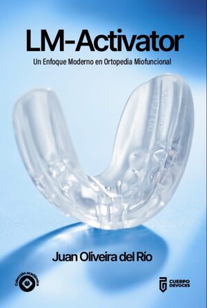 LM-Activator. Un Enfoque Moderno en Ortopedia Miofuncional